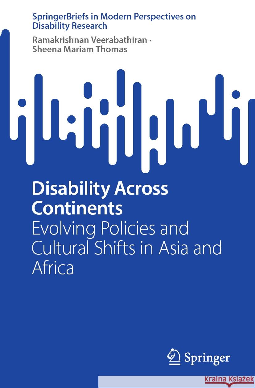 Disability Across Continents: Evolving Policies and Cultural Shifts in Asia and Africa Ramakrishnan Veerabathiran Sheena Mariam Thomas 9789819660759 Springer - książka