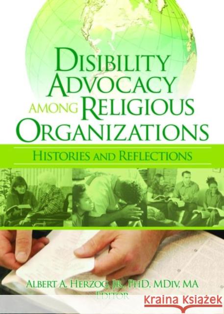 Disability Advocacy Among Religious Organizations : Histories and Reflections Albert A., Jr. Herzog 9780789032904 Haworth Pastoral Press - książka