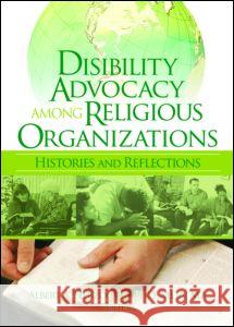 Disability Advocacy Among Religious Organizations: Histories and Reflections Herzog, Albert 9780789032898 Haworth Pastoral Press - książka