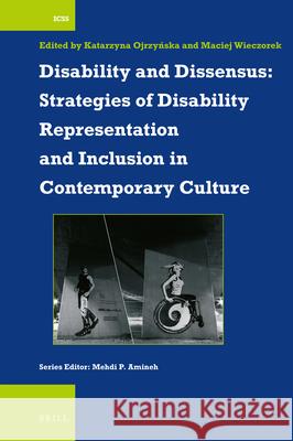 Disability and Dissensus: Strategies of Disability Representation and Inclusion in Contemporary Culture Katarzyna Ojrzyńska, Maciej Wieczorek 9789004471436 Brill - książka