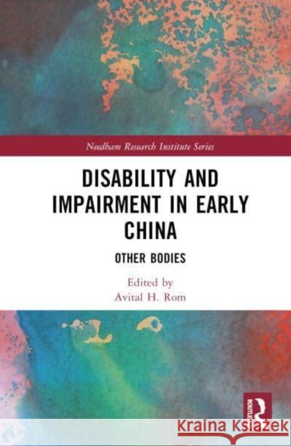 Disability and Impairment in Early China: Other Bodies Avital H. Rom 9781032255194 Routledge - książka