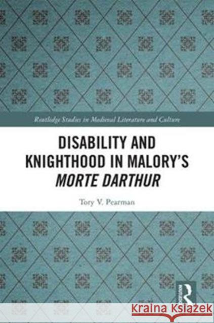 Disability and Knighthood in Malory's Morte Darthur Tory Vandeventer Pearman 9781138334274 Routledge - książka