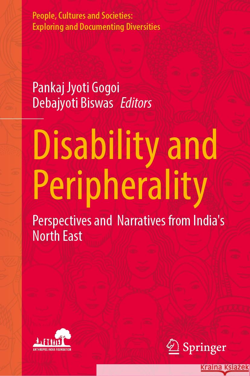 Disability and Peripherality: Perspectives and  Narratives from India’s North East Pankaj Jyoti Gogoi, Debajyoti Biswas 9789819605101 Springer Nature Switzerland AG - książka