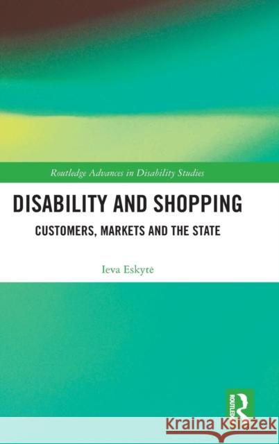 Disability and Shopping: Customers, Markets and the State Ieva Dr Eskyte 9781138105775 Routledge - książka