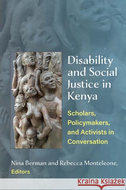 Disability and Social Justice in Kenya: Scholars, Policymakers, and Activists in Conversation Berman, Nina 9780472075355 The University of Michigan Press - książka