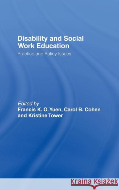 Disability and Social Work Education: Practice and Policy Issues Yuen, Francis K. O. 9780789025289 Haworth Press - książka
