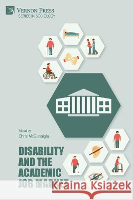 Disability and the Academic Job Market Chris McGunnigle 9781648895678 Vernon Press - książka