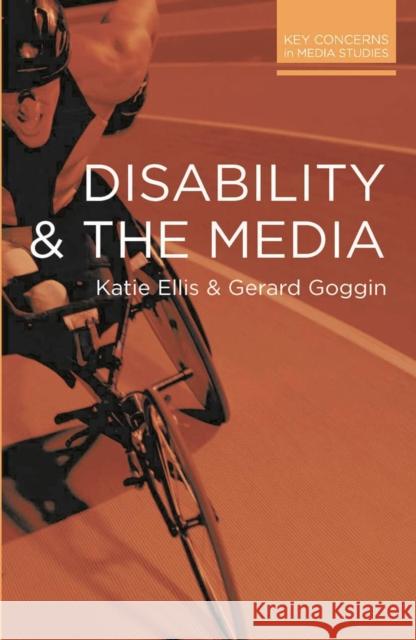 Disability and the Media Katie Ellis Gerard Goggin 9780230293205 Palgrave MacMillan - książka