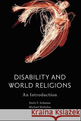 Disability and World Religions: An Introduction Darla Y. Schumm Michael Stoltzfus 9781481305211 Baylor University Press - książka