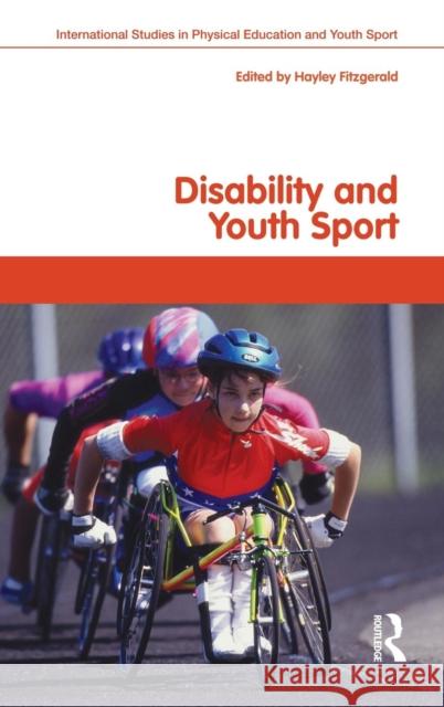 Disability and Youth Sport Hayley Fitzgerald Richard Bailey  9780415470414 Taylor & Francis - książka