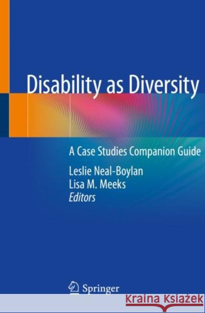 Disability as Diversity: A Case Studies Companion Guide Leslie Neal-Boylan Lisa Meeks 9783030558857 Springer - książka