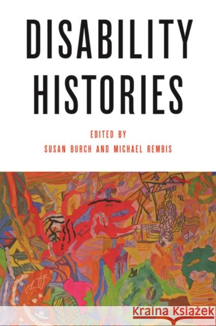 Disability Histories Susan Burch Michael Rembis 9780252080319 University of Illinois Press - książka