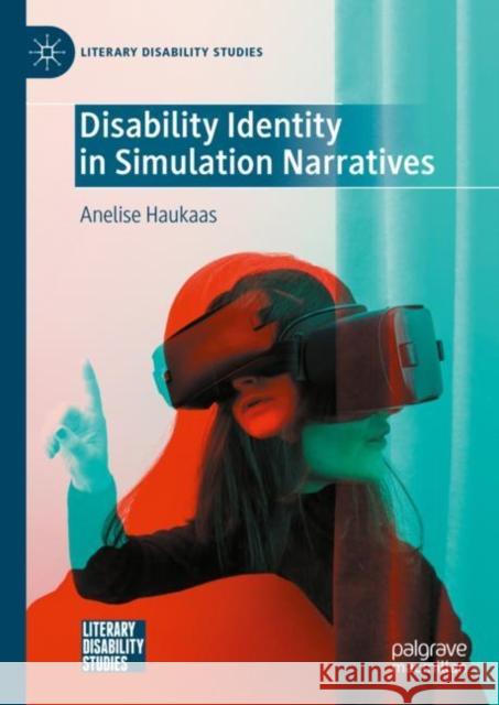 Disability Identity in Simulation Narratives Anelise Haukaas 9783031444814 Springer International Publishing AG - książka