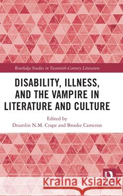 Disability, Illness, and the Vampire in Literature and Culture Drumlin N. M. Crape Brooke Cameron 9781032990835 Routledge - książka