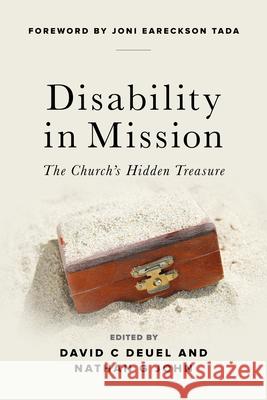 Disability in Mission: The Church's Hidden Treasure David Deuel Nathan John Joni Eareckson-Tada 9781683072010 Hendrickson Publishers - książka