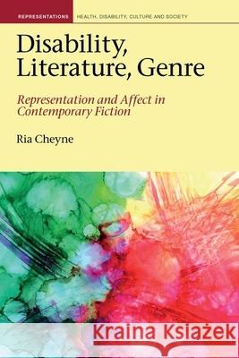 Disability, Literature, Genre: Representation and Affect in Contemporary Fiction Ria Cheyne 9781789620771 Liverpool University Press - książka