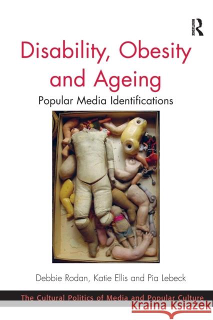 Disability, Obesity and Ageing: Popular Media Identifications Debbie Rodan Katie Ellis 9781138254596 Routledge - książka