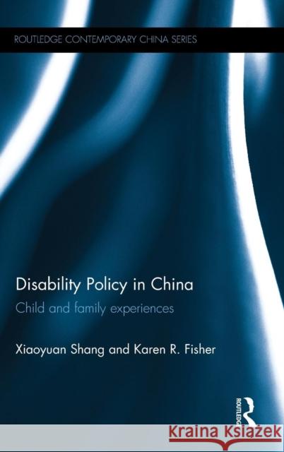 Disability Policy in China: Child and family experiences Shang, Xiaoyuan 9781138932470 Routledge - książka