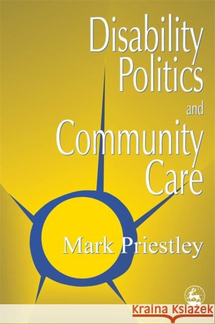 Disability Politics and Community Care Mark Priestley 9781853026522 Jessica Kingsley Publishers - książka