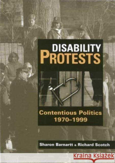 Disability Protests: Contentious Politics, 1790-1999 Sharon N. Barnartt, Richard K. Scotch 9781563681127 Gallaudet University Press,U.S. - książka