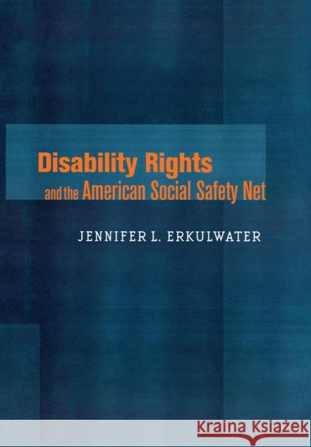 Disability Rights and the American Social Safety Net Jennifer L. Erkulwater 9780801444173 Cornell University Press - książka