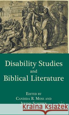 Disability Studies and Biblical Literature Jeremy Schipper Candida R. Moss 9780230338296 Palgrave MacMillan - książka