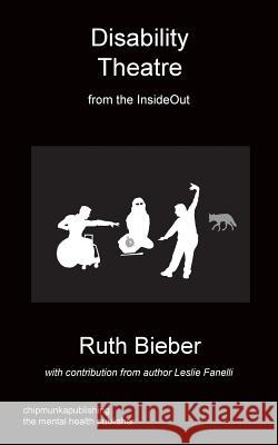 Disability Theatre from the Insideout Ruth Bieber, Leslie Fanelli 9781849919470 Chipmunka Publishing - książka
