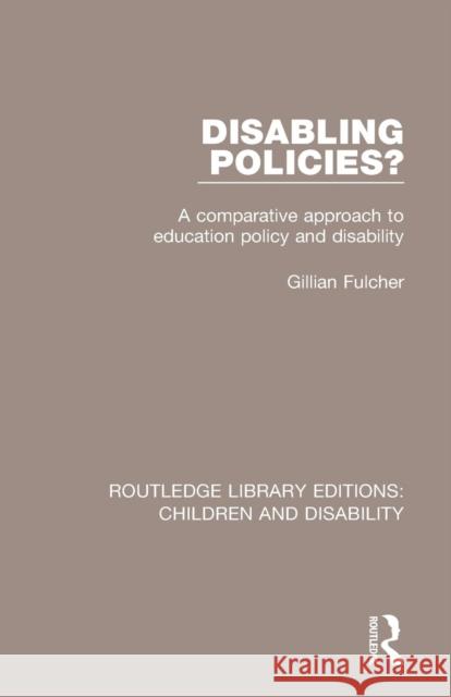 Disabling Policies?: A Comparative Approach to Education Policy and Disability Gillian Fulcher 9781138951396 Routledge - książka