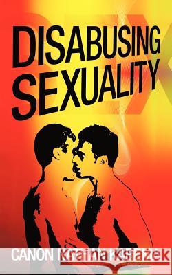 Disabusing Sexuality Canon Nathan Karema 9781456778910 Authorhouse - książka