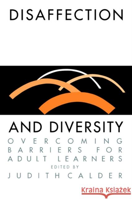 Disaffection And Diversity: Overcoming Barriers For Adult Learners Calder, Judith 9780750701181 Routledge - książka