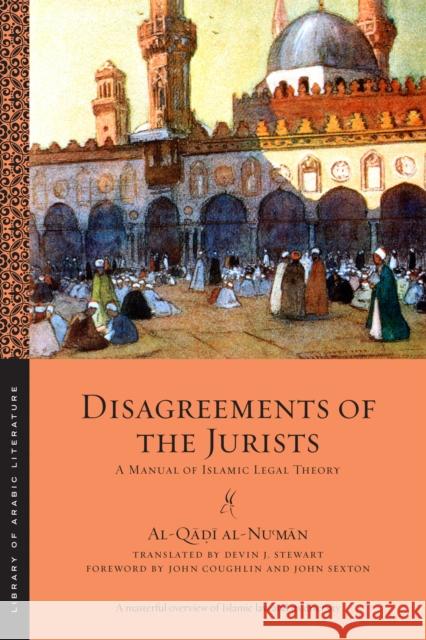 Disagreements of the Jurists: A Manual of Islamic Legal Theory John Coughlin John Sexton Devin Stewart 9781479808076 New York University Press - książka