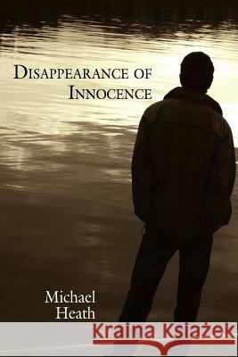 Disappearance of Innocence Michael Heath 9781434308535 Authorhouse - książka