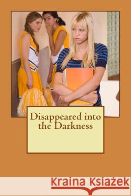 Disappeared into the Darkness Pamela J. Tomlinson 9781482313697 Createspace Independent Publishing Platform - książka