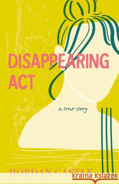 Disappearing Act: A True Story Jiordan Castle 9780374389772 Farrar, Straus & Giroux Inc - książka