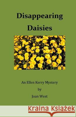 Disappearing Daisies: An Ellen Kerry Mystery Joan West 9781500350420 Createspace - książka