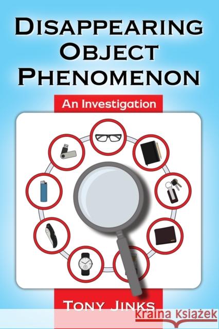 Disappearing Object Phenomenon: An Investigation Tony Jinks 9780786498604 McFarland & Company - książka