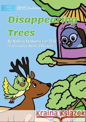Disappearing Trees Nadine Eenkema Van Dijk Romulo Reyes, III  9781922827913 Library for All - książka