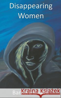 Disappearing Women Barbara E. Knight 9780645357400 Sculptural Images - książka