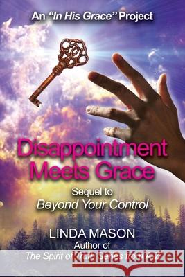 Disappointment Meets Grace: Sequel to 'Beyond Your Control' Book # 2 Mason, Nona J. 9781725633346 Createspace Independent Publishing Platform - książka