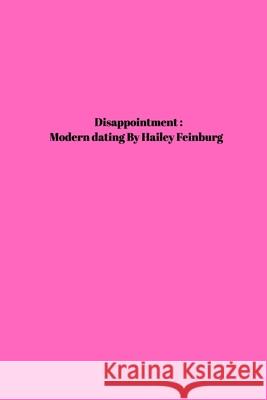 Disappointment: Modern dating Feinburg, Hailey 9781006729171 Blurb - książka