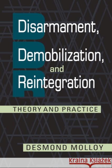 Disarmament, Demobilization, and Reintegration: Theory and Practice Desmond Molloy   9781626375680 Lynne Rienner Publishers Inc - książka