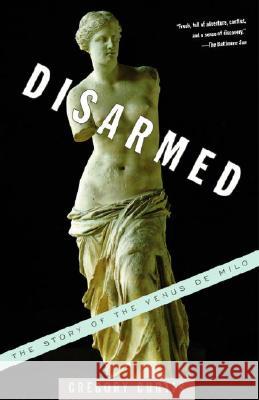 Disarmed: The Story of the Venus de Milo Gregory Curtis 9781400031337 Vintage Books USA - książka