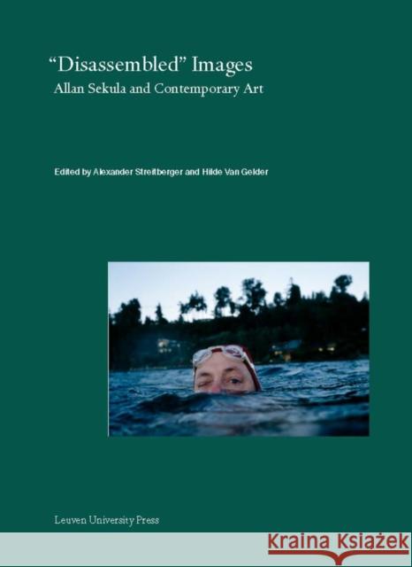 Disassembled Images: Allan Sekula and Contemporary Art Streitberger, Alexander 9789462701717 Leuven University Press - książka