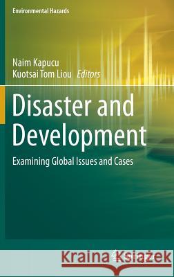 Disaster and Development: Examining Global Issues and Cases Kapucu, Naim 9783319044675 Springer - książka