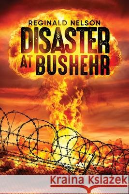 Disaster at Bushehr Reginald Nelson 9781647538675 Urlink Print & Media, LLC - książka