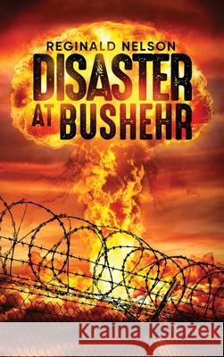 Disaster at Bushehr Reginald Nelson 9781647538682 Urlink Print & Media, LLC - książka