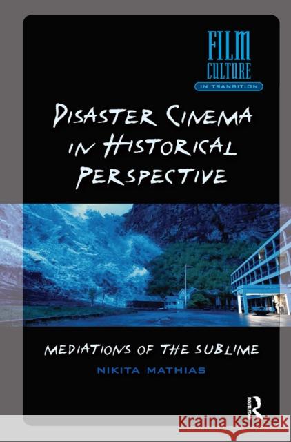 Disaster Cinema in Historical Perspective: Mediations of the Sublime Nikita Mathias 9781041178217 Routledge - książka