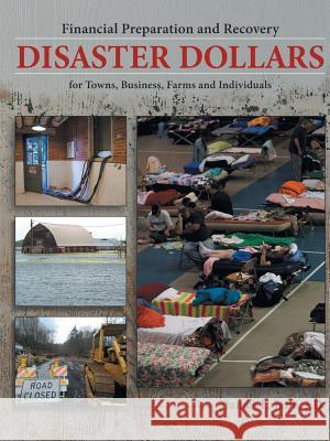 Disaster Dollars: Financial Preparation and Recovery for Towns, Businesses, Farms, and Individuals J D James L Jaffe 9781483428338 Lulu Publishing Services - książka