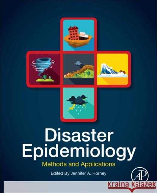 Disaster Epidemiology: Methods and Applications Jennifer A. Horney 9780128093184 Academic Press - książka