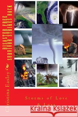 Disaster Free Survivor Strikes Back: Storms of Love & Loss Christina J. Easley 9781722921804 Createspace Independent Publishing Platform - książka